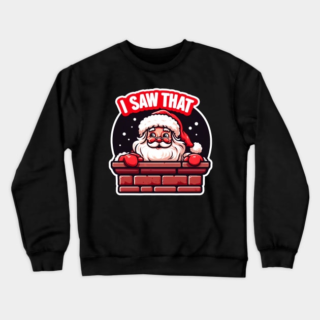 I SAW THAT meme Santa Claus inside Chimney Crewneck Sweatshirt by Plushism